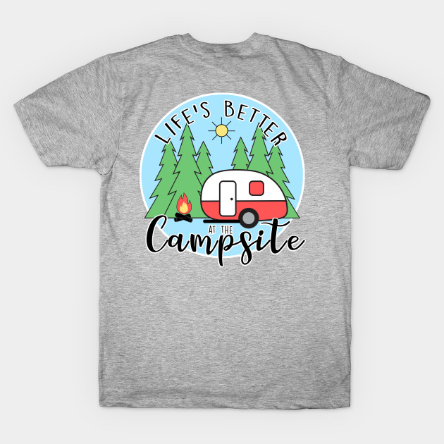 Life's Better at the Campsite - Camper by MissOstrich